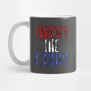 Abort The Court Shirt Mug